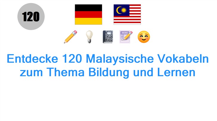 Entdecke 120 Malaysische Vokabeln zum Thema Bildung und Lernen